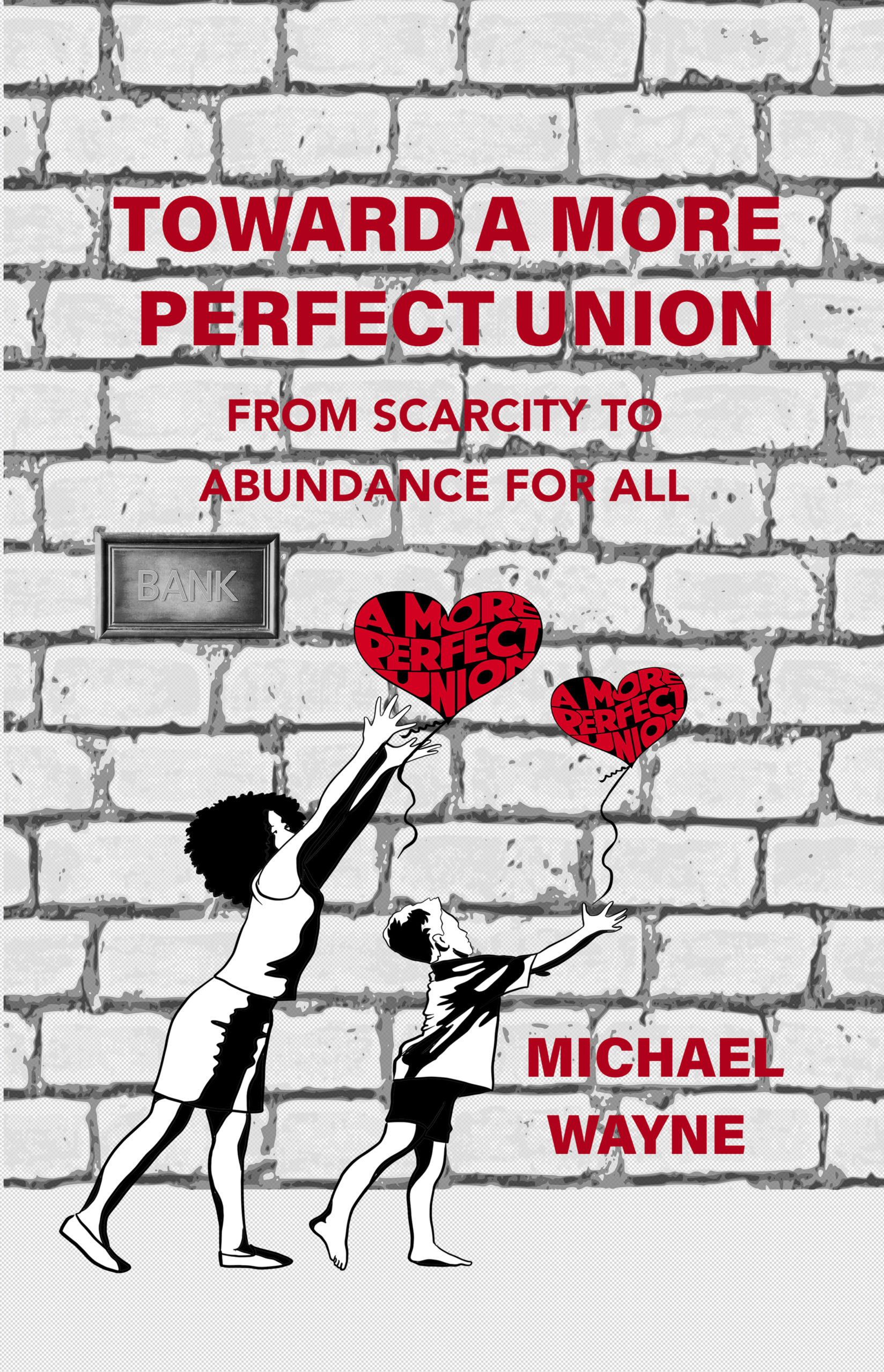 Toward A More Perfect Union: From Scarcity To Abundance For All, Front Cover